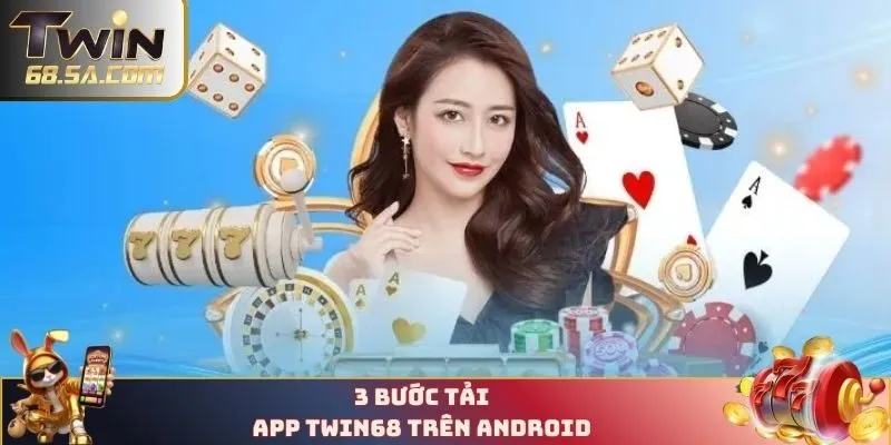 3 bước tải app TWIN68 trên android 