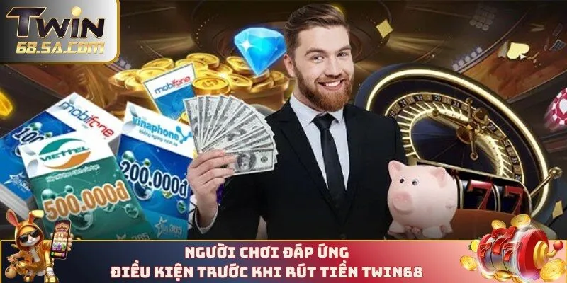 Điều kiện để rút tiền TWIN68 