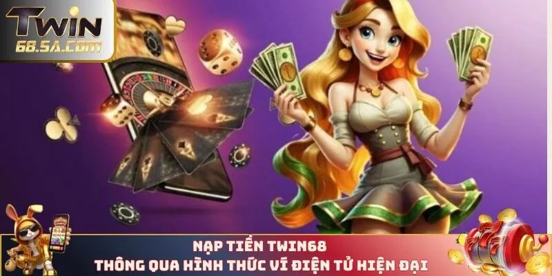 Nạp tiền TWIN68 qua ví điện tử