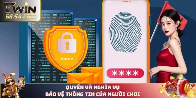 Quyền và nghĩa vụ bảo vệ thông tin của người chơi