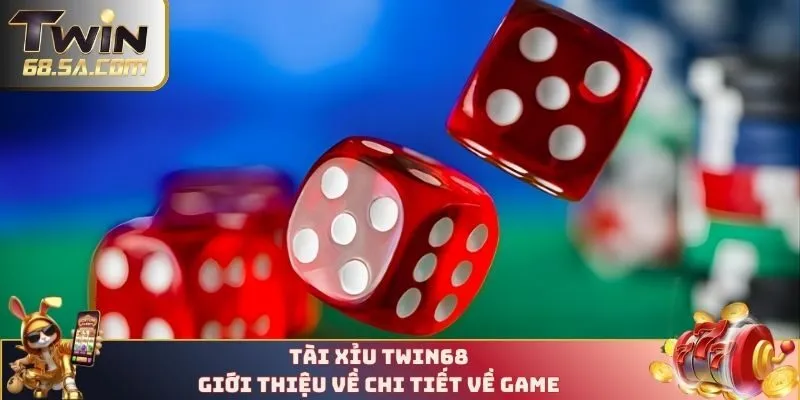 Giới thiệu về tài xỉu TWIN68