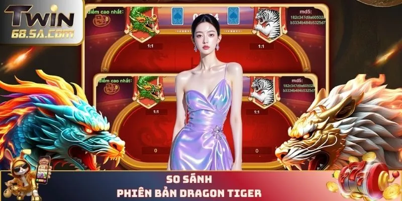 So sánh phiên bản Dragon Tiger 